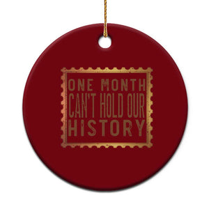 One Month Cannot Hold Our History Ceramic Ornament African American Gift TS12 1pc Red Print Your Wear