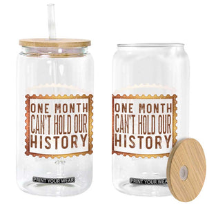 One Month Cannot Hold Our History Glass Can African American Gift TS12 Print Your Wear