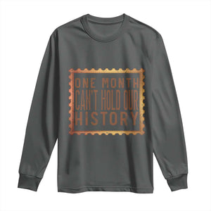 One Month Cannot Hold Our History Long Sleeve Shirt African American Gift TS12 Dark Heather Print Your Wear