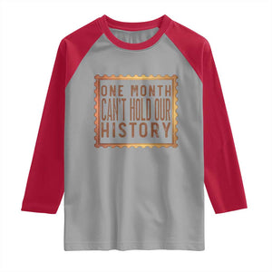 One Month Cannot Hold Our History Raglan Shirt African American Gift TS12 Sport Gray Red Print Your Wear