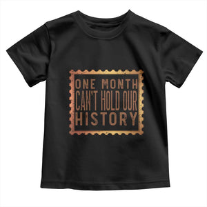 One Month Cannot Hold Our History Toddler T Shirt African American Gift TS12 Black Print Your Wear