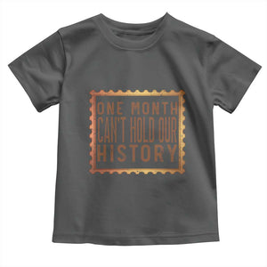 One Month Cannot Hold Our History Toddler T Shirt African American Gift TS12 Dark Heather Print Your Wear