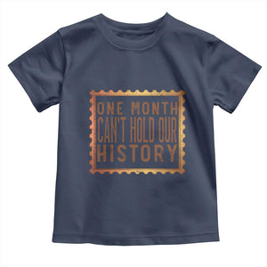 One Month Cannot Hold Our History Toddler T Shirt African American Gift TS12 Navy Print Your Wear