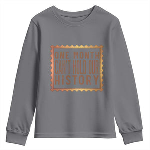 One Month Cannot Hold Our History Youth Sweatshirt African American Gift TS12 Charcoal Print Your Wear