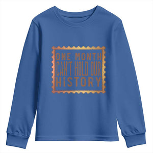 One Month Cannot Hold Our History Youth Sweatshirt African American Gift TS12 Royal Blue Print Your Wear