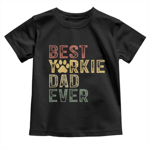Best Yorkie Dad Ever Toddler T Shirt Retro Vintage Yorkshire Terrier Gift TS12 Black Print Your Wear