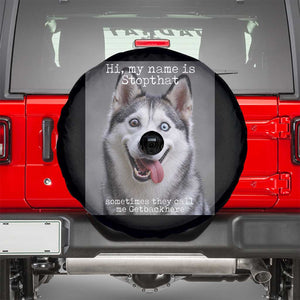 Funny Siberian Husky Meme Spare Tire Cover My Name Is Stop That TS12 Black Print Your Wear