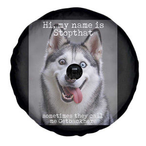 Funny Siberian Husky Meme Spare Tire Cover My Name Is Stop That TS12 Print Your Wear