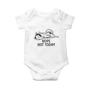 Nope Not Today Baby Onesie Funny Siberian Husky Lazy Mood TS12 White Print Your Wear