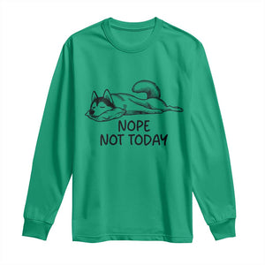 Nope Not Today Long Sleeve Shirt Funny Siberian Husky Lazy Mood TS12 Irish Green Print Your Wear