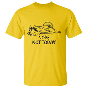 Nope Not Today T Shirt Funny Siberian Husky Lazy Mood TS12 Daisy Print Your Wear