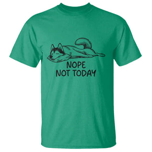 Nope Not Today T Shirt Funny Siberian Husky Lazy Mood TS12 Irish Green Print Your Wear