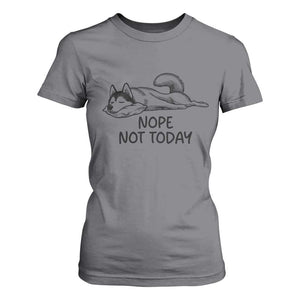 Nope Not Today T Shirt For Women Funny Siberian Husky Lazy Mood TS12 Charcoal Print Your Wear