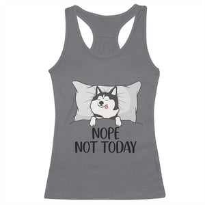 Lazy Siberian Husky Meme Racerback Tank Top Nope Not Today TS12 Charcoal Print Your Wear
