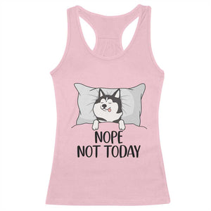 Lazy Siberian Husky Meme Racerback Tank Top Nope Not Today TS12 Light Pink Print Your Wear