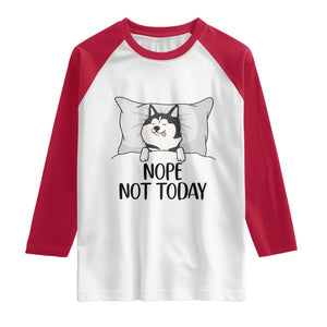 Lazy Siberian Husky Meme Raglan Shirt Nope Not Today TS12 White Red Print Your Wear