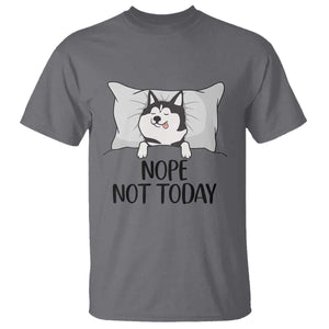 Lazy Siberian Husky Meme T Shirt Nope Not Today TS12 Charcoal Print Your Wear