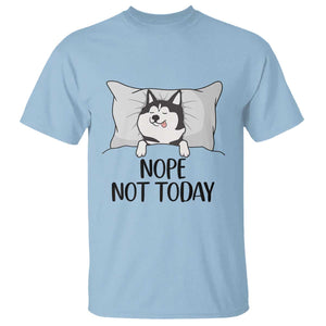 Lazy Siberian Husky Meme T Shirt Nope Not Today TS12 Light Blue Print Your Wear