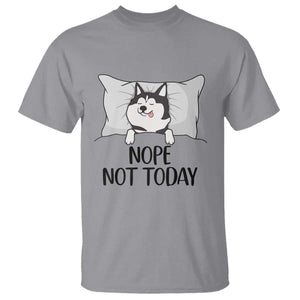 Lazy Siberian Husky Meme T Shirt Nope Not Today TS12 Sport Gray Print Your Wear
