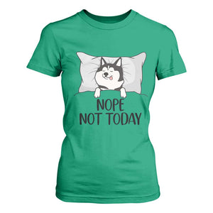 Lazy Siberian Husky Meme T Shirt For Women Nope Not Today TS12 Irish Green Print Your Wear