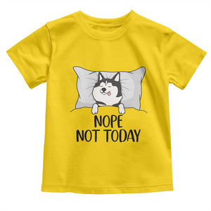 Lazy Siberian Husky Meme Toddler T Shirt Nope Not Today TS12 Daisy Print Your Wear