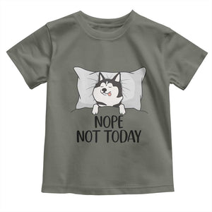 Lazy Siberian Husky Meme Toddler T Shirt Nope Not Today TS12 Military Green Print Your Wear