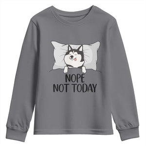 Lazy Siberian Husky Meme Youth Sweatshirt Nope Not Today TS12 Charcoal Print Your Wear