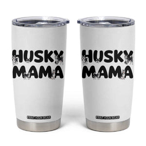 Proud Husky Mama Tumbler Cup Siberian Husky Mothers Day Gift TS12 White Print Your Wear