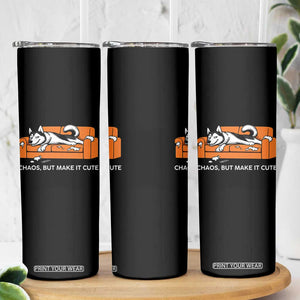 Mischievous Husky Owner Gift Skinny Tumbler Chaos But Make It Cute TS12 Print Your Wear