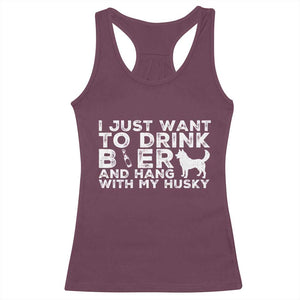 Drink Beer And Hang With My Husky Racerback Tank Top Funny Dog Lover TS12 Maroon Print Your Wear