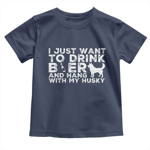 Drink Beer And Hang With My Husky Toddler T Shirt Funny Dog Lover TS12 Navy Print Your Wear