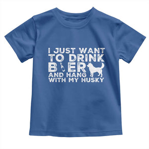 Drink Beer And Hang With My Husky Toddler T Shirt Funny Dog Lover TS12 Royal Blue Print Your Wear