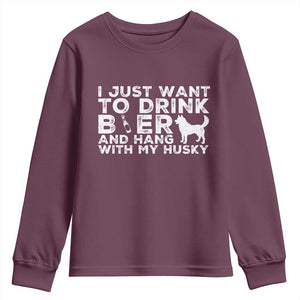 Drink Beer And Hang With My Husky Youth Sweatshirt Funny Dog Lover TS12 Maroon Print Your Wear