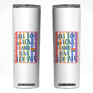 All For Love And Love For All Skinny Tumbler Pride Month LGBT Support TS12 White Print Your Wear