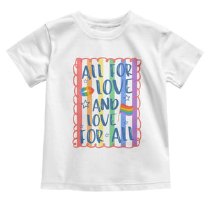 All For Love And Love For All Toddler T Shirt Pride Month LGBT Support TS12 White Print Your Wear