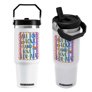 All For Love And Love For All Flip Straw Tumbler Pride Month LGBT Support TS12 One Size: 30 oz White Print Your Wear