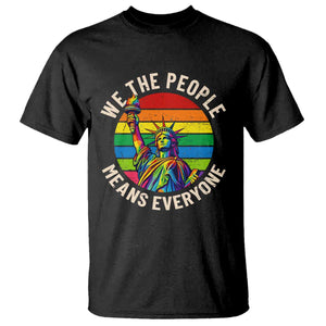 Rainbow Statue Of Liberty LGBTQ Pride T Shirt We The People Means Everyone
