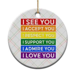 I See Accept Respect Support Admire Love You Ceramic Ornament LGBT Ally Pride Graphic