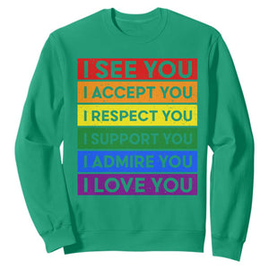 I See Accept Respect Support Admire Love You Sweatshirt LGBT Ally Pride Graphic TS12 Irish Green Print Your Wear