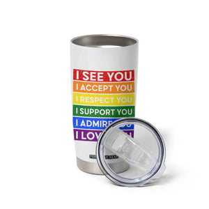 I See Accept Respect Support Admire Love You Tumbler Cup LGBT Ally Pride Graphic