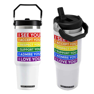 I See Accept Respect Support Admire Love You Flip Straw Tumbler LGBT Ally Pride Graphic