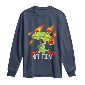 Dinosaur Meteor Shower Astronomy Humor Long Sleeve Shirt Not Today