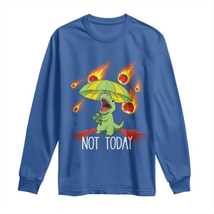 Dinosaur Meteor Shower Astronomy Humor Long Sleeve Shirt Not Today
