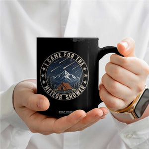 I Came For The Meteor Shower Coffee Mug Funny Astronomy Camping