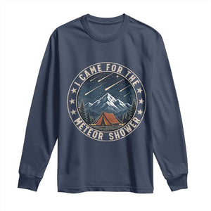 I Came For The Meteor Shower Long Sleeve Shirt Funny Astronomy Camping