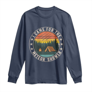I Came For The Meteor Shower Long Sleeve Shirt Stargazer Camping Gift