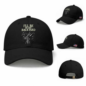 I'll Be In The Backyard Baseball Cap Funny Astronomy Stargazer