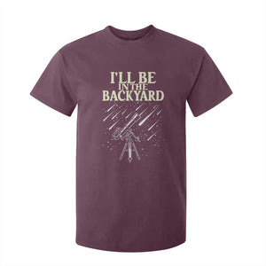 I'll Be In The Backyard T Shirt For Kid Funny Astronomy Stargazer