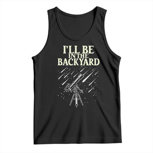I'll Be In The Backyard Tank Top Funny Astronomy Stargazer