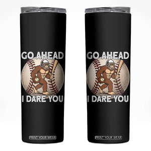 Funny Bigfoot Baseball Catcher Skinny Tumbler Go Ahead I Dare You Gift TS12 Black Print Your Wear